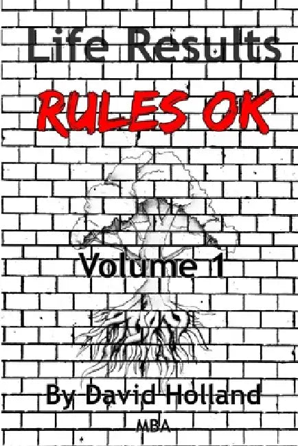 Life Results Rules OK - Volume 1 by David Holland Mba