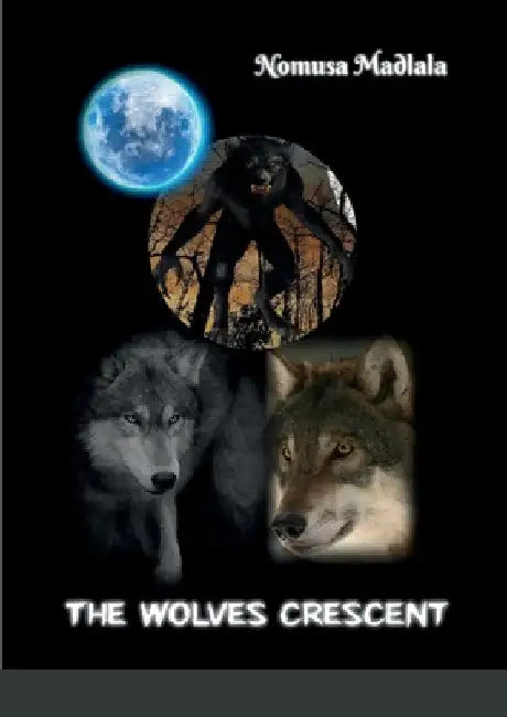 The Wolves Crescent by Nomi Madlala