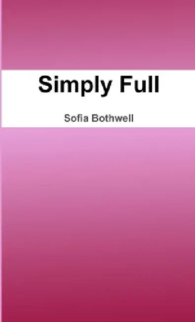 Simply Full by Sofia Bothwell