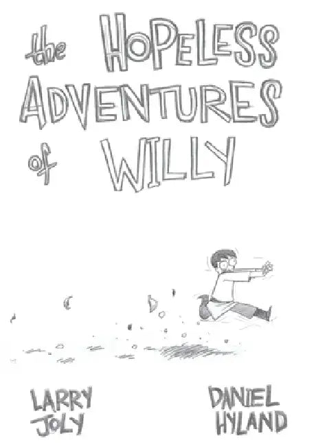 The Hopeless Adventures of Willy by Daniel Hyland, Larry Joly