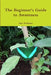 The Beginner's Guide to Awareness by Ann Peckham