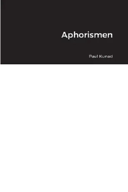 Aphorismen by Paul Kunad