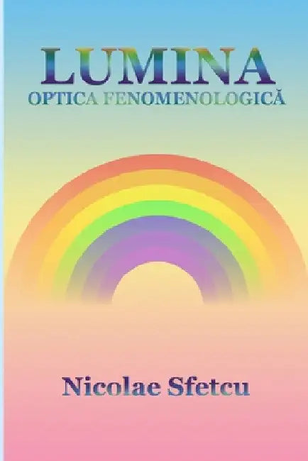 Lumina - Optica fenomenologică by Nicolae Sfetcu