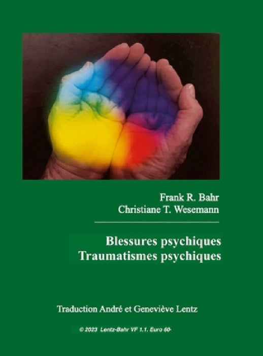 Blessures psychiques - Traumatismes psychiques by Frank R. Bahr, Christiane T. Wesemann, André Lentz