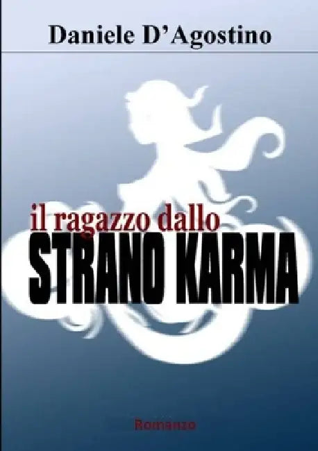 Il ragazzo dallo strano karma by Daniele D'Agostino