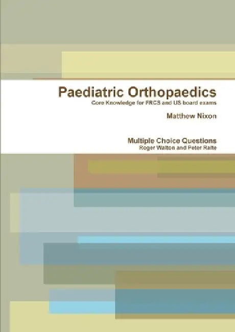 Paediatric Orthopaedics by Matthew Nixon