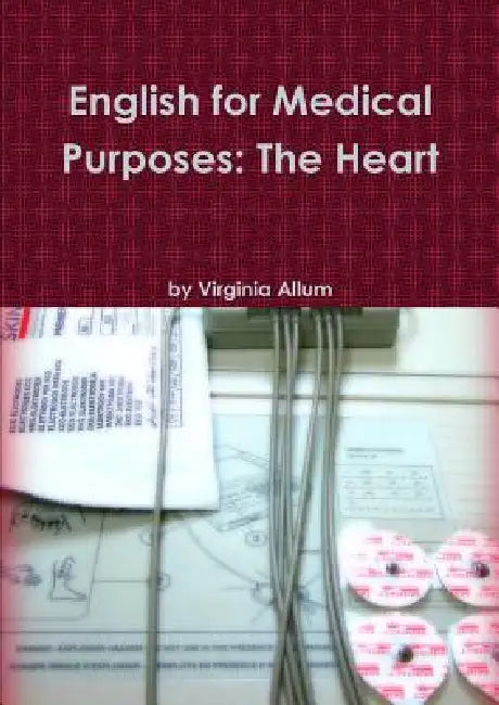 English for Medical Purposes: The Heart by Virginia Allum