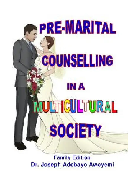 Pre-Marital Counselling in a Multicultural Society by Joseph Adebayo Awoyemi
