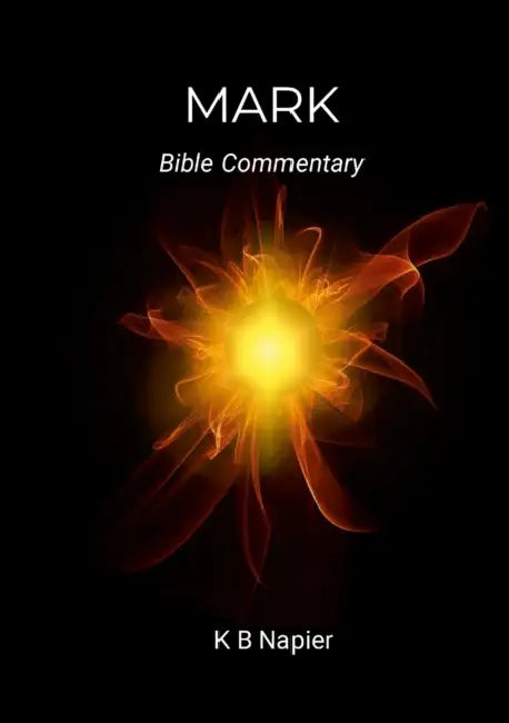 Mark: Bible Commentary by K. B. Napier