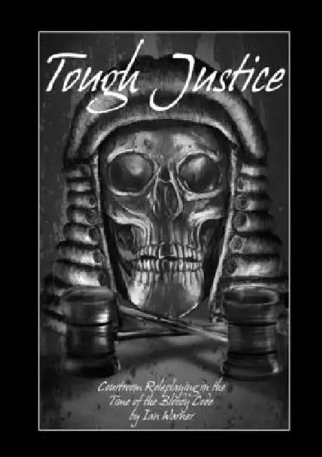 Tough Justice: Courtroom Roleplaying in the Time of the Bloody Code by Ian Warner