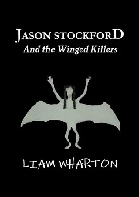Jason Stockford and the Winged Killers by Liam Wharton
