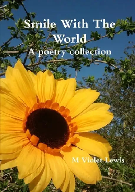 Smile With The World; A poetry collection by M. Violet Lewis