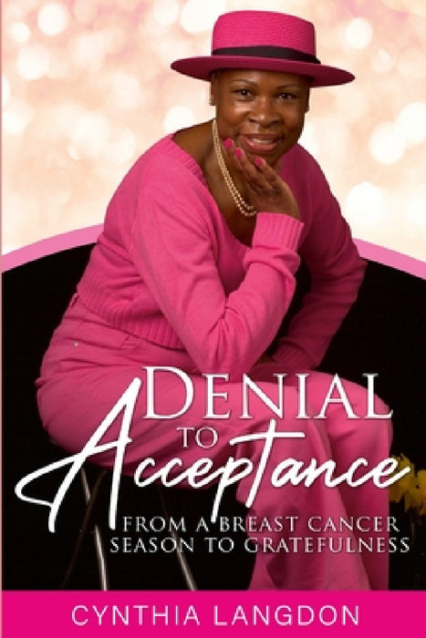 Denial to Acceptance: from a breast cancer season to gratefulness by Cynthia Langdon