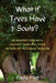 What If Trees Have Souls?: Conversations with Ancient Yews and their words of profound wisdom by Paula Flint