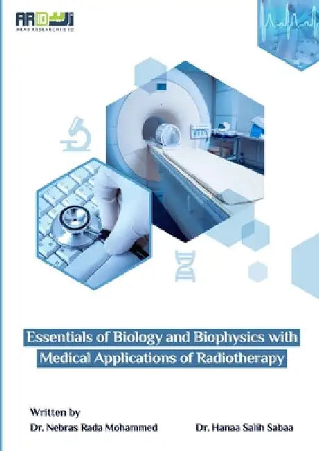 Essentials of Biology and Biophysics with Medical Applications of Radiotherapy by Nebras Rada Mohammed