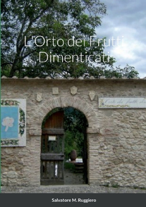L'Orto dei Frutti Dimenticati by Salvatore M. Ruggiero