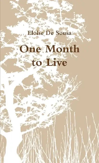 One month to live by Eloise De Sousa