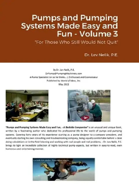 Pumps and Pumping Systems Made Easy and Fun - Volume 3: For Those Who Still Would Not Quit by Lev Nelik