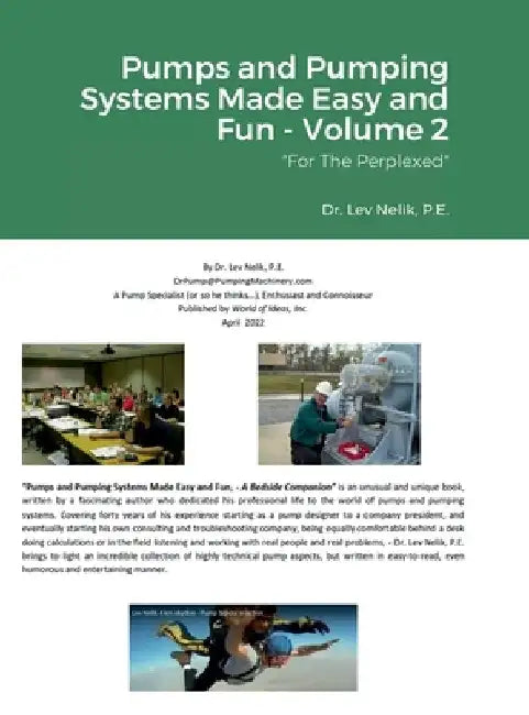 Pumps and Pumping Systems Made Easy and Fun - Volume 2: For The Perplexed by Lev Nelik