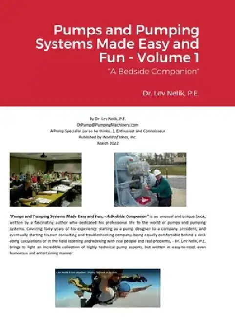 Pumps and Pumping Systems Made Easy and Fun - Volume 1 by Lev Nelik
