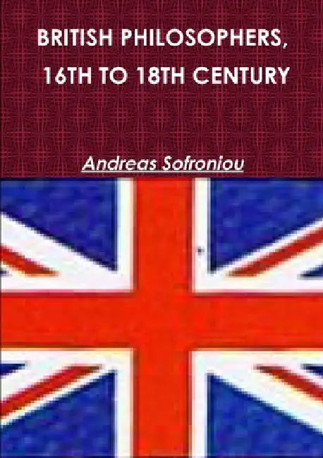 British Philosophers, 16th to 18th Century by Andreas Sofroniou