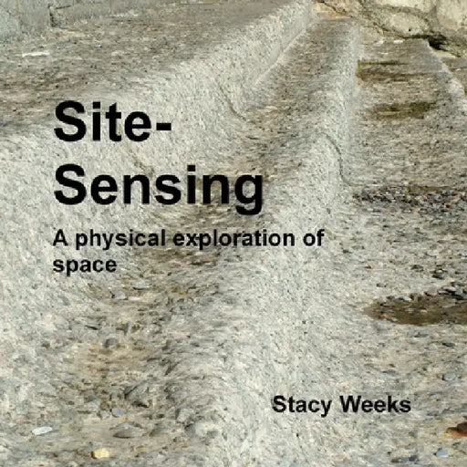 Site sensing by Stacy Weeks