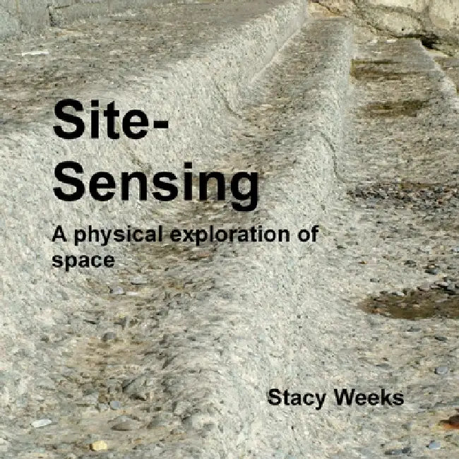 Site sensing by Stacy Weeks