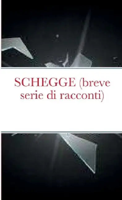 SCHEGGE (breve serie di racconti) by Yvan Rettore