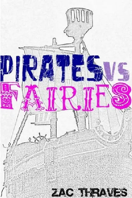 Pirates Vs Fairies paperback edition by Zac Thraves