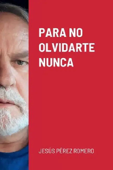 Para No Olvidarte Nunca by Jesús Pérez Romero