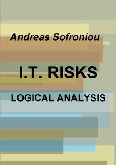 I.T. Risks Logical Analysis by Andreas Sofroniou
