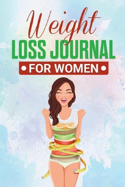 Weight Loss Journal for Women: Useful Fitness and Nutrition Journal with 13-Week Written Path Food and Exercise Journal by Mondo Nutrizionale