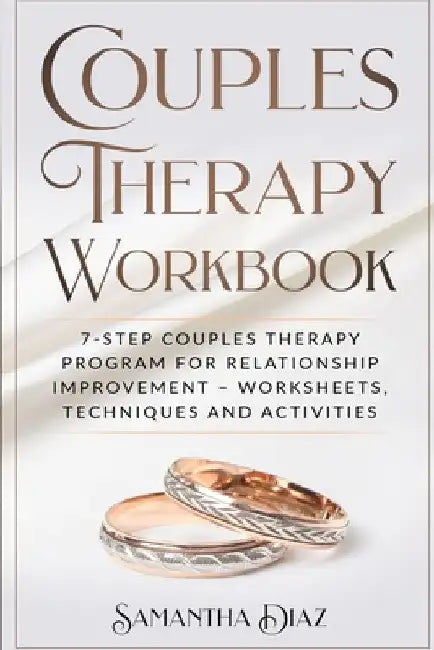 Couples Theraphy Workbooks: 7-Step Couples Therapy Program for Relationship Improvement - Worksheets, Techniques and Activities by Samantha Diaz