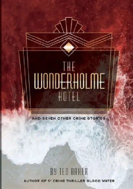 The Wonderholme Hotel and seven other crime stories by Ted Baker