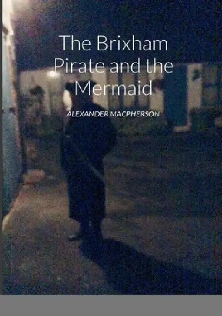 The Brixham Pirate and the Mermaid by Alexander MacPherson