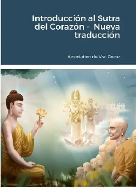 Introducción al Sutra del Corazón - Nueva traducción by Association Du Coeur