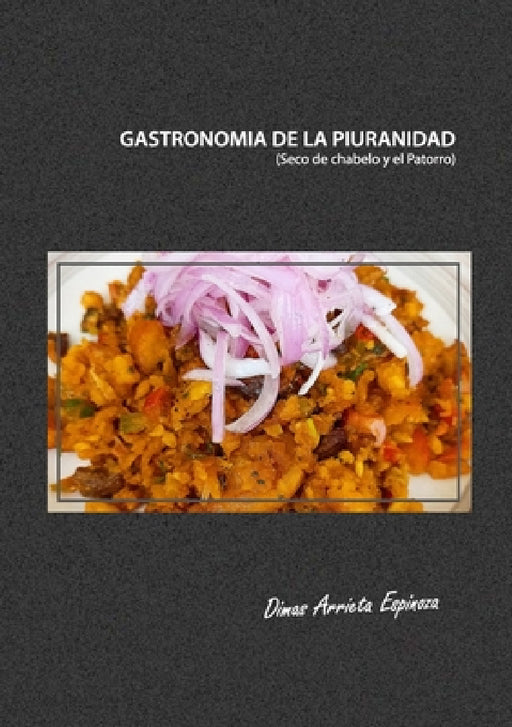 Gastronomia de la Piuranidad by Dimas Arrieta, Ricard Teixidó, Creatius Se7