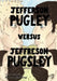 Jefferson Pugley versus Jeffreson Pugsley by Eamon Standing