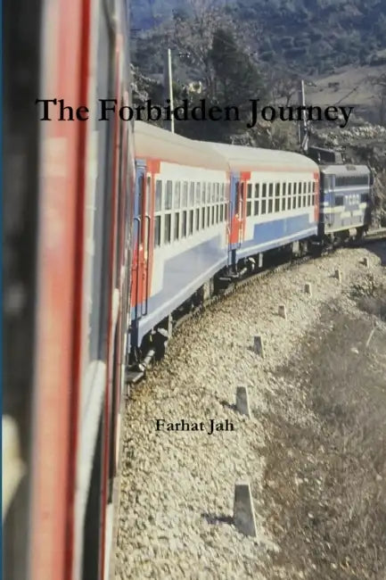 The Forbidden Journey by Farhat Jah