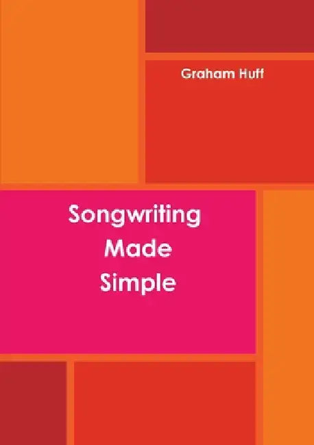 Songwriting Made Simple by Graham Huff