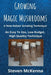 Growing Magic Mushrooms. A New Indoor Growing Technique: An Easy To Use, Low Budget, High Quality Technique by Steven McKenna