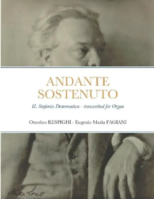 Andante sostenuto: II. from the Sinfonia Drammatica by Ottorino Respighi, transcribed for Organ by Ottorino Respighi