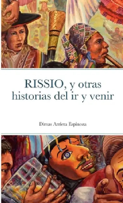 RISSIO, y otras historias del ir y venir by Dimas Arrieta Espinoza, Ricard Teixidó, Creatius Se7