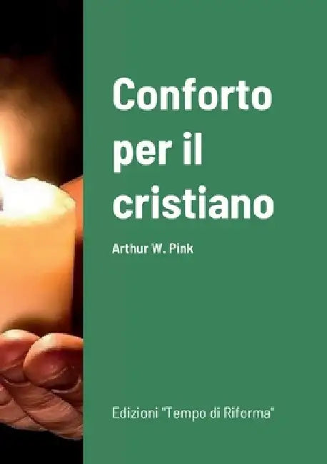 Conforto per il cristiano by Arthur W. Pink