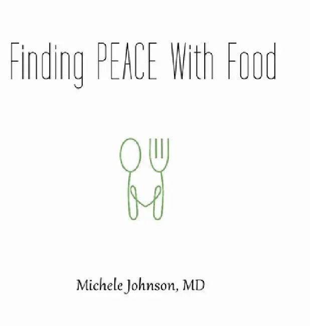 Finding PEACE With Food by Michele Johnson