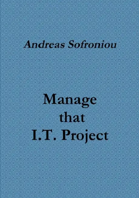 Manage that I.T. Project by Andreas Sofroniou