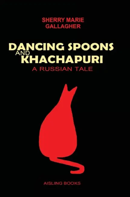 DANCING SPOONS and KHACHAPURI - A Russian Tale by Sherry Marie Gallagher