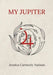 My Jupiter by Jessica Carmody Nathan