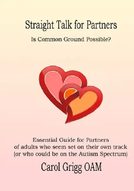 Straight Talk for Partners: Is Common Ground Possible?: Essential Guide for Partners of adults who seem set on their own track (or who could be on the by Carol Grigg