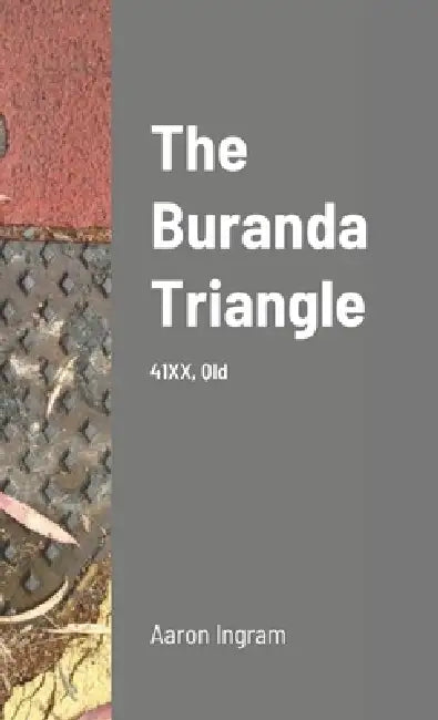 The Buranda Triangle: 41XX, Qld by Aaron Ingram, Aaron Ingram, Aaron Ingram